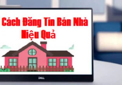 Cách đăng tin bán nhà hiệu quả