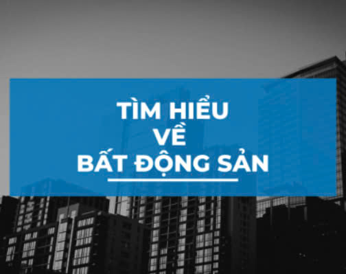 Tìm hiểu về bất động sản